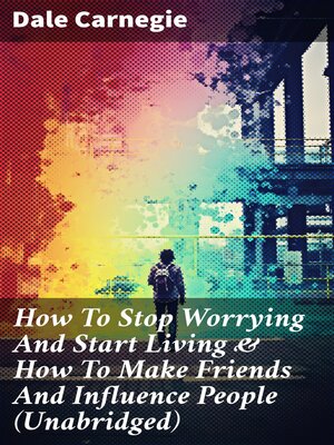 cover image of How to Stop Worrying and Start Living & How to Make Friends and Influence People (Unabridged)
